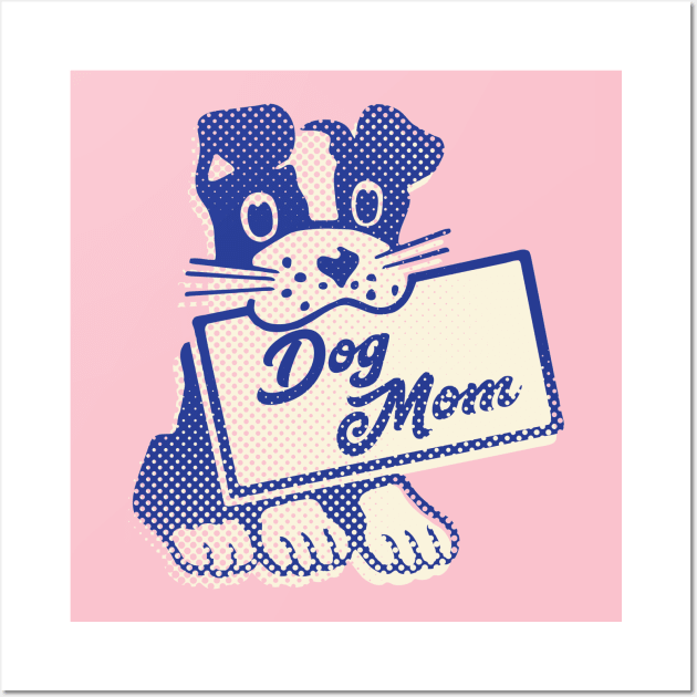 Dog Mom Wall Art by spicoli13